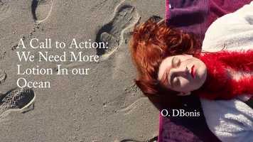 Free download A Call To Action: We Need More Lotion in our Ocean (MUSIC VIDEO) video and edit with RedcoolMedia movie maker MovieStudio video editor online and AudioStudio audio editor onlin