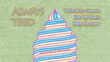 Free download Always Tired : Were Just Gonna End Up Back Here Anyway video and edit with RedcoolMedia movie maker MovieStudio video editor online and AudioStudio audio editor onlin