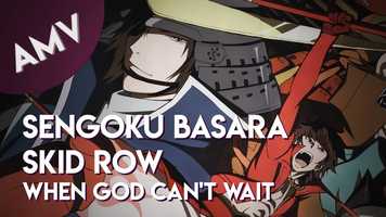 Free download AMV: Sengoku Basara // Skid Row - When God Cant Wait video and edit with RedcoolMedia movie maker MovieStudio video editor online and AudioStudio audio editor onlin