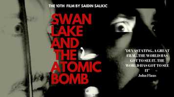 Free download A SAIDIN SALKIC FILM: SWAN LAKE AND THE ATOMIC BOMB - TRAILER video and edit with RedcoolMedia movie maker MovieStudio video editor online and AudioStudio audio editor onlin