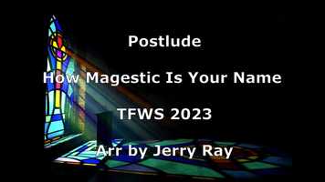 Free download August 2, 2020 Postlude - How Majestic is your Name  - TFWS 2023 video and edit with RedcoolMedia movie maker MovieStudio video editor online and AudioStudio audio editor onlin