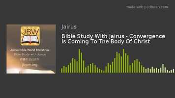 Free download Bible Study With Jairus - Convergence Is Coming To The Body Of Christ.mp4 video and edit with RedcoolMedia movie maker MovieStudio video editor online and AudioStudio audio editor onlin