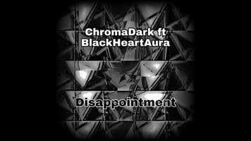 Free download Chromadark-Disapointment ft.BlackheartAura video and edit with RedcoolMedia movie maker MovieStudio video editor online and AudioStudio audio editor onlin
