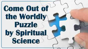 Free download Come Out of the Worldly Puzzle by Spiritual Science video and edit with RedcoolMedia movie maker MovieStudio video editor online and AudioStudio audio editor onlin
