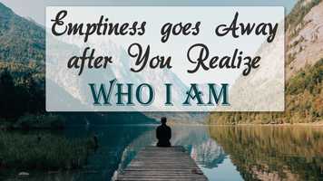 Free download Emptiness goes Away after You Realize Who I am video and edit with RedcoolMedia movie maker MovieStudio video editor online and AudioStudio audio editor onlin