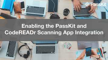 Free download Enabling the PassKit and CodeREADr Scanning App Integration video and edit with RedcoolMedia movie maker MovieStudio video editor online and AudioStudio audio editor onlin