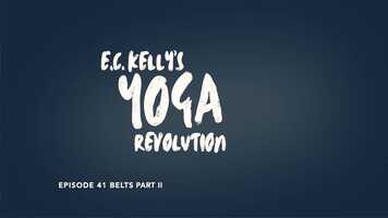 Free download EP 41 E.C. Kellys Yoga Revolution-BELTS Part II video and edit with RedcoolMedia movie maker MovieStudio video editor online and AudioStudio audio editor onlin