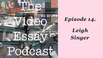Free download Episode 14. Leigh Singer  The Video Essay Podcast video and edit with RedcoolMedia movie maker MovieStudio video editor online and AudioStudio audio editor onlin