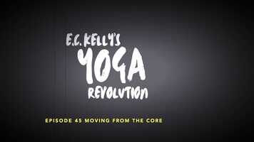 Free download Episode 45 E.C. Kellys Yoga Revolutiom Moving from the core.mp4 video and edit with RedcoolMedia movie maker MovieStudio video editor online and AudioStudio audio editor onlin