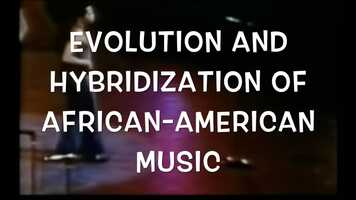 Free download EVOLUTION OF AFRICAN-AMERICAN MUSIC video and edit with RedcoolMedia movie maker MovieStudio video editor online and AudioStudio audio editor onlin