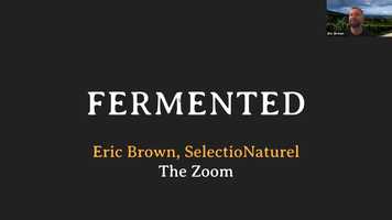 Free download Fermented Zoom - Eric Brown of SelectioNaturel video and edit with RedcoolMedia movie maker MovieStudio video editor online and AudioStudio audio editor onlin