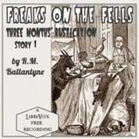 Free download Freaks on the Fells: Three Months Rustication, Story 1 audio book and edit with RedcoolMedia movie maker MovieStudio video editor online and AudioStudio audio editor onlin