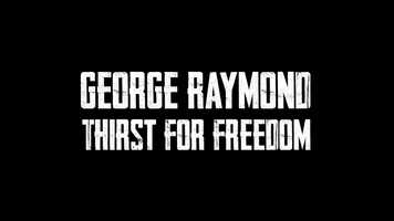 Free download George Raymond: A Thirst For Freedom video and edit with RedcoolMedia movie maker MovieStudio video editor online and AudioStudio audio editor onlin