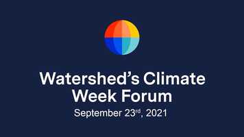 Free download Highlights from Watersheds Climate Week Forum - 09.23.21 video and edit with RedcoolMedia movie maker MovieStudio video editor online and AudioStudio audio editor onlin