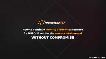 Free download How to Continue Identity Credential Issuance for HSPD-12 in the New Normal without compromise video and edit with RedcoolMedia movie maker MovieStudio video editor online and AudioStudio audio editor onlin