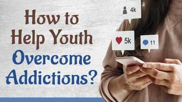 Free download How to Help Youth Overcome Addictions? video and edit with RedcoolMedia movie maker MovieStudio video editor online and AudioStudio audio editor onlin