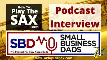 Free download How To Play The Sax Small Business Dads Podcast Interview video and edit with RedcoolMedia movie maker MovieStudio video editor online and AudioStudio audio editor onlin