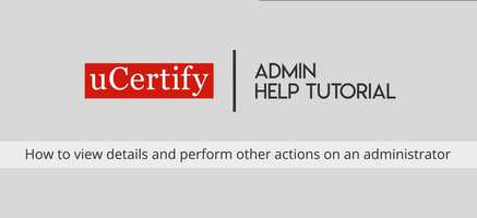 Free download How to view details and perform other actions on an administrator | uCertify admin help tutorial video and edit with RedcoolMedia movie maker MovieStudio video editor online and AudioStudio audio editor onlin