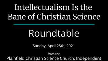 Free download Intellectualism Is the Bane of Christian Science  Sunday, April 25th, 2021 Roundtable.mp4 video and edit with RedcoolMedia movie maker MovieStudio video editor online and AudioStudio audio editor onlin