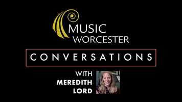 Free download Meredith Lord -- Music Worcester Conversations video and edit with RedcoolMedia movie maker MovieStudio video editor online and AudioStudio audio editor onlin