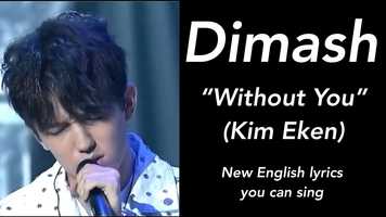 Free download New English lyrics you can sing to Without You. (Kim Eken) Sung by Dimash video and edit with RedcoolMedia movie maker MovieStudio video editor online and AudioStudio audio editor onlin