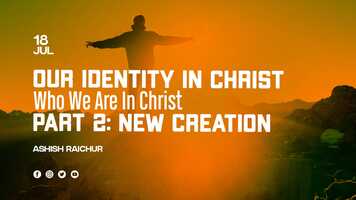 Free download Our Identity In Christ-Who We Are In Christ | Part-2: New Creation (Key Points) | Ashish Raichur video and edit with RedcoolMedia movie maker MovieStudio video editor online and AudioStudio audio editor onlin