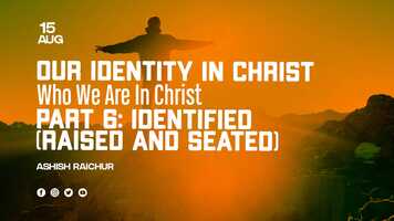 Free download Our Identity In Christ-Who We Are In Christ | Part-6: Identified-Raised and Seated | Ashish Raichur video and edit with RedcoolMedia movie maker MovieStudio video editor online and AudioStudio audio editor onlin