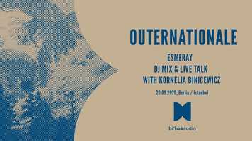 Free download Outernationale III: Esmeray w/ Kornelia Binicewicz - DJ Mix Live Talk video and edit with RedcoolMedia movie maker MovieStudio video editor online and AudioStudio audio editor onlin