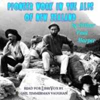 Free download Pioneer work in the Alps of New Zealand audio book and edit with RedcoolMedia movie maker MovieStudio video editor online and AudioStudio audio editor onlin