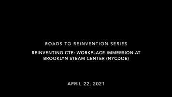 Free download Roads to Reinvention Series - Reinventing CTE: Workplace Immersion at Brooklyn STEAM Center 4-22-2021 video and edit with RedcoolMedia movie maker MovieStudio video editor online and AudioStudio audio editor onlin