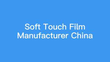 Free download Soft Touch Film Manufacturer China video and edit with RedcoolMedia movie maker MovieStudio video editor online and AudioStudio audio editor onlin