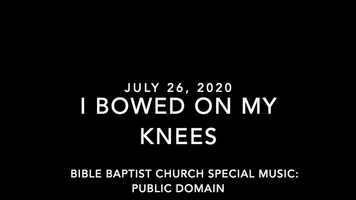 Free download Special Music, I Bowed on My Knees, (7-26-20) video and edit with RedcoolMedia movie maker MovieStudio video editor online and AudioStudio audio editor onlin