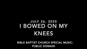 Free download Special Music, I Bowed on My Knees, (7-26-20) video and edit with RedcoolMedia movie maker MovieStudio video editor online and AudioStudio audio editor onlin