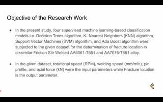 Free download Supervised Machine Learning Classification Algorithms for Detection of Fracture Location in Dissimilar Friction Stir Welding video and edit with RedcoolMedia movie maker MovieStudio video editor online and AudioStudio audio editor onlin