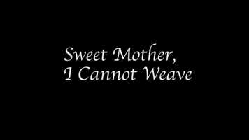 Free download Sweet Mother, I Cannot Weave video and edit with RedcoolMedia movie maker MovieStudio video editor online and AudioStudio audio editor onlin