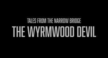 Free download Tales from the Narrow Bridge: The Wyrmwood Devil Trailer 2 video and edit with RedcoolMedia movie maker MovieStudio video editor online and AudioStudio audio editor onlin