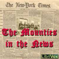 Free download The Mounties in the News audio book and edit with RedcoolMedia movie maker MovieStudio video editor online and AudioStudio audio editor onlin