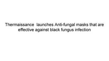 Free download Thermaissance  launches Anti-fungal masks that are effective against black fungus infection video and edit with RedcoolMedia movie maker MovieStudio video editor online and AudioStudio audio editor onlin