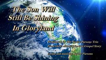 Free download The Son Will Still Be Shining in Gloryland video and edit with RedcoolMedia movie maker MovieStudio video editor online and AudioStudio audio editor onlin