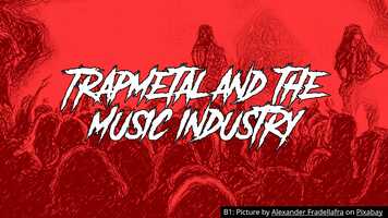 Free download Trapmetal and the music industry.mp4 video and edit with RedcoolMedia movie maker MovieStudio video editor online and AudioStudio audio editor onlin
