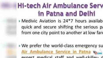 Free download Utilize the Latest Medical Technology by Medivic Air Ambulance Service in Patna video and edit with RedcoolMedia movie maker MovieStudio video editor online and AudioStudio audio editor onlin