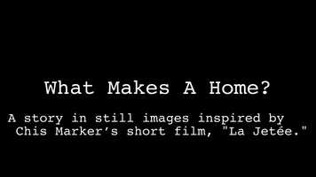 Free download What Makes A Home? A story in still images inspired by Chris Markers short film, La Jete. video and edit with RedcoolMedia movie maker MovieStudio video editor online and AudioStudio audio editor onlin