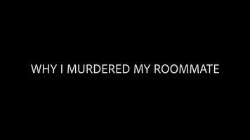 Free download Why I Murdered My Roommate - Dark Comedy Micro-series video and edit with RedcoolMedia movie maker MovieStudio video editor online and AudioStudio audio editor onlin