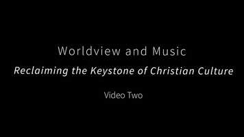 Free download Worldview and Music: Reclaiming the Keystone of Christian Culture video and edit with RedcoolMedia movie maker MovieStudio video editor online and AudioStudio audio editor onlin