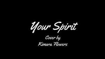 Free download Your Spirit Cover by Kimara Flowers video and edit with RedcoolMedia movie maker MovieStudio video editor online and AudioStudio audio editor onlin