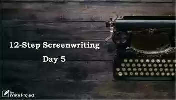 Free download 12-Step Screenwriting - day five video and edit with RedcoolMedia movie maker MovieStudio video editor online and AudioStudio audio editor onlin