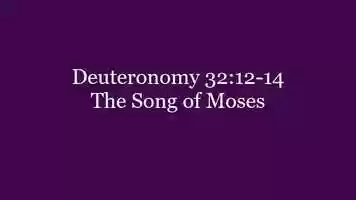 Free download 321 Deuteronomy 32.12-14 The Song of Moses.mp4 video and edit with RedcoolMedia movie maker MovieStudio video editor online and AudioStudio audio editor onlin
