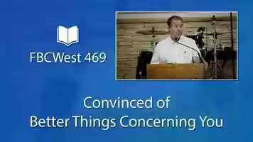 Free download 469 FBCWest | Convinced of Better Things Concerning You video and edit with RedcoolMedia movie maker MovieStudio video editor online and AudioStudio audio editor onlin