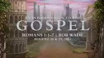 Free download An Introduction to the Gospel - Romans 1:1-7 - Bob Wade video and edit with RedcoolMedia movie maker MovieStudio video editor online and AudioStudio audio editor onlin
