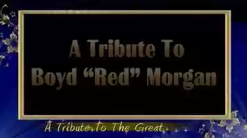 Free download A Tribute to  Boyd Red Morgan video and edit with RedcoolMedia movie maker MovieStudio video editor online and AudioStudio audio editor onlin
